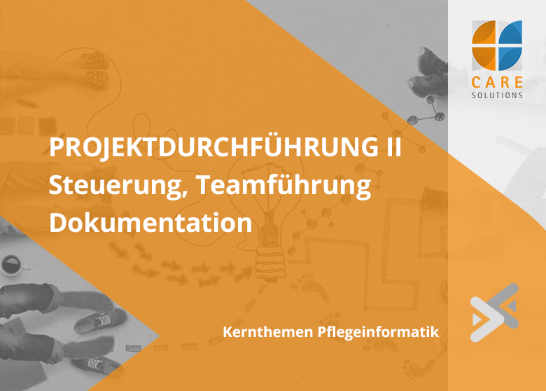 PROJEKTDURCHFÜHRUNG II – STEUERUNG, TEAMFÜHRUNG UND DOKUMENTATION