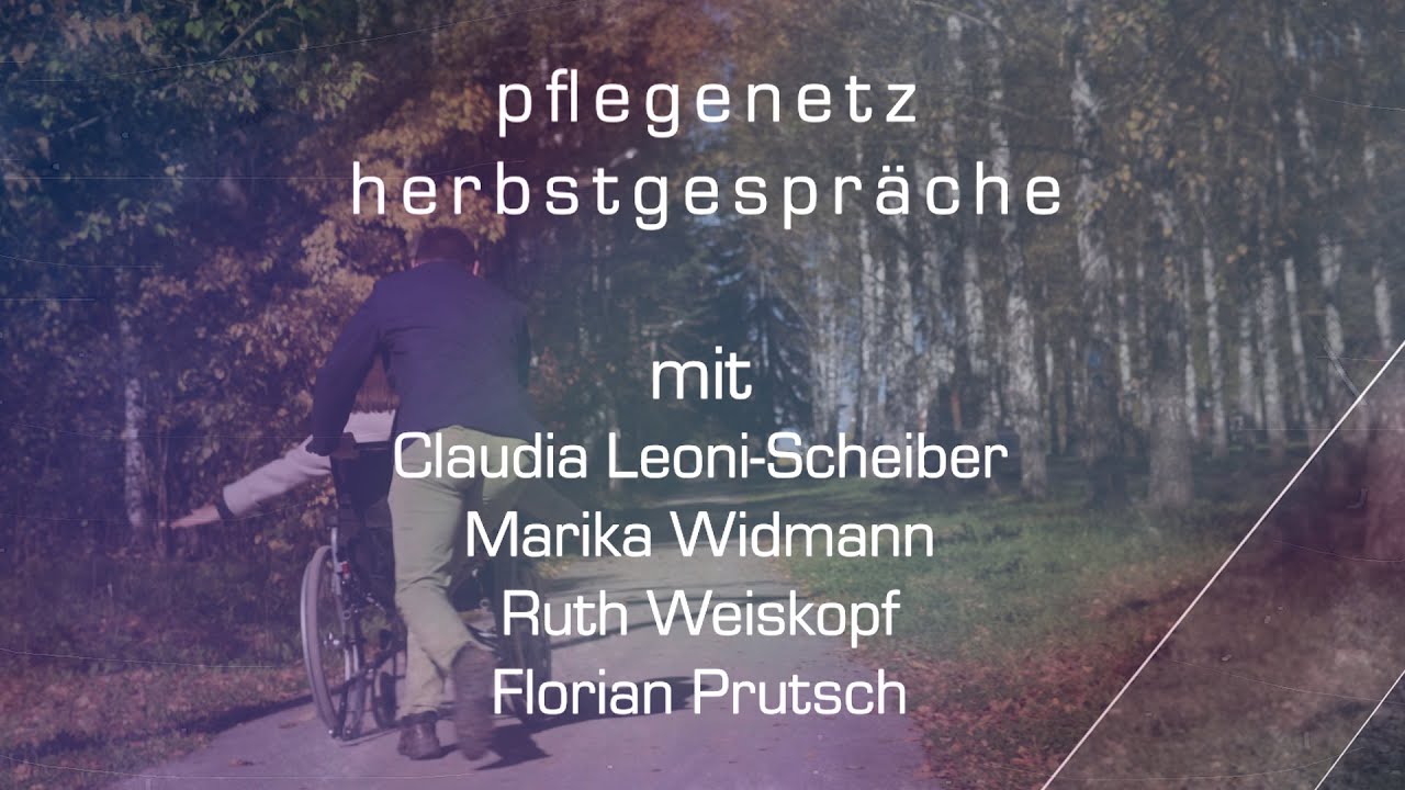 pflegenetz:herbstgespräche mit Claudia Leoni-Scheiber, Marika Widmann, Ruth Weiskopf, Florian Prutsch